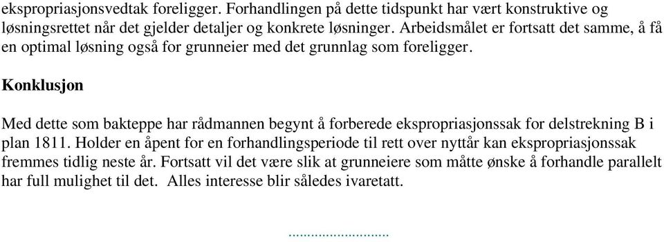 Konklusjon Med dette som bakteppe har rådmannen begynt å forberede ekspropriasjonssak for delstrekning B i plan 1811.