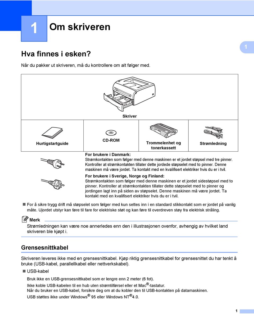 Kontroller at strømkontakten tillater dette jordede støpselet med to pinner. Denne maskinen må være jordet. Ta kontakt med en kvalifisert elektriker hvis du er i tvil.