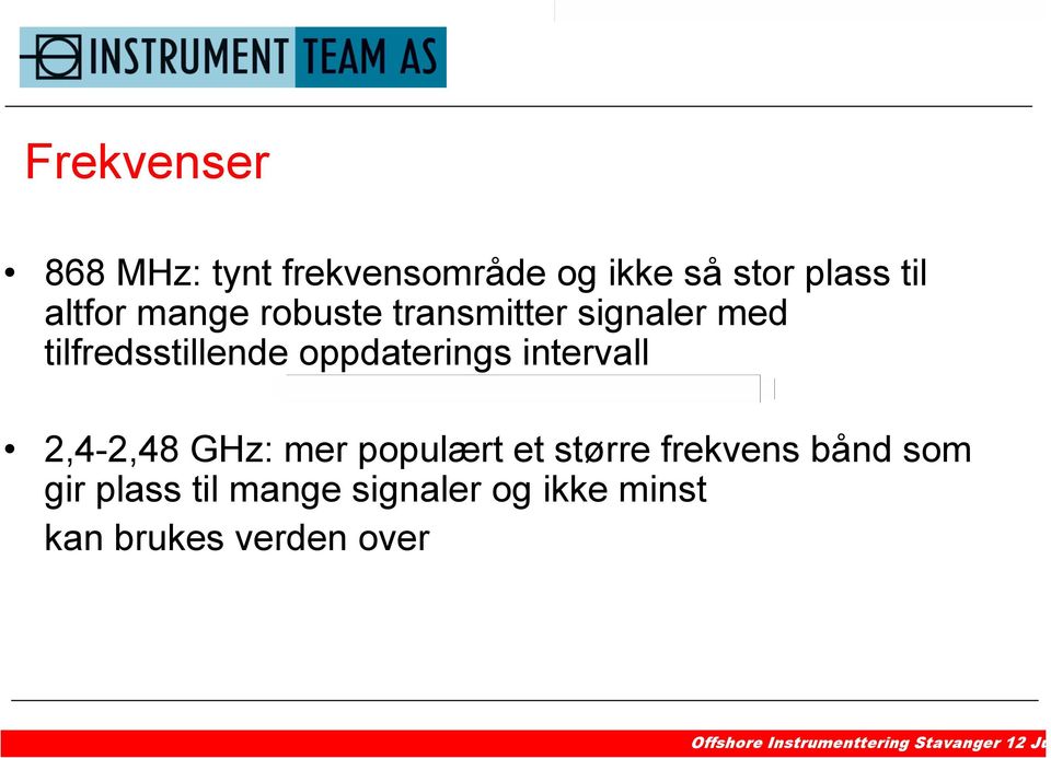 oppdaterings intervall 2,4-2,48 GHz: mer populært et større frekvens