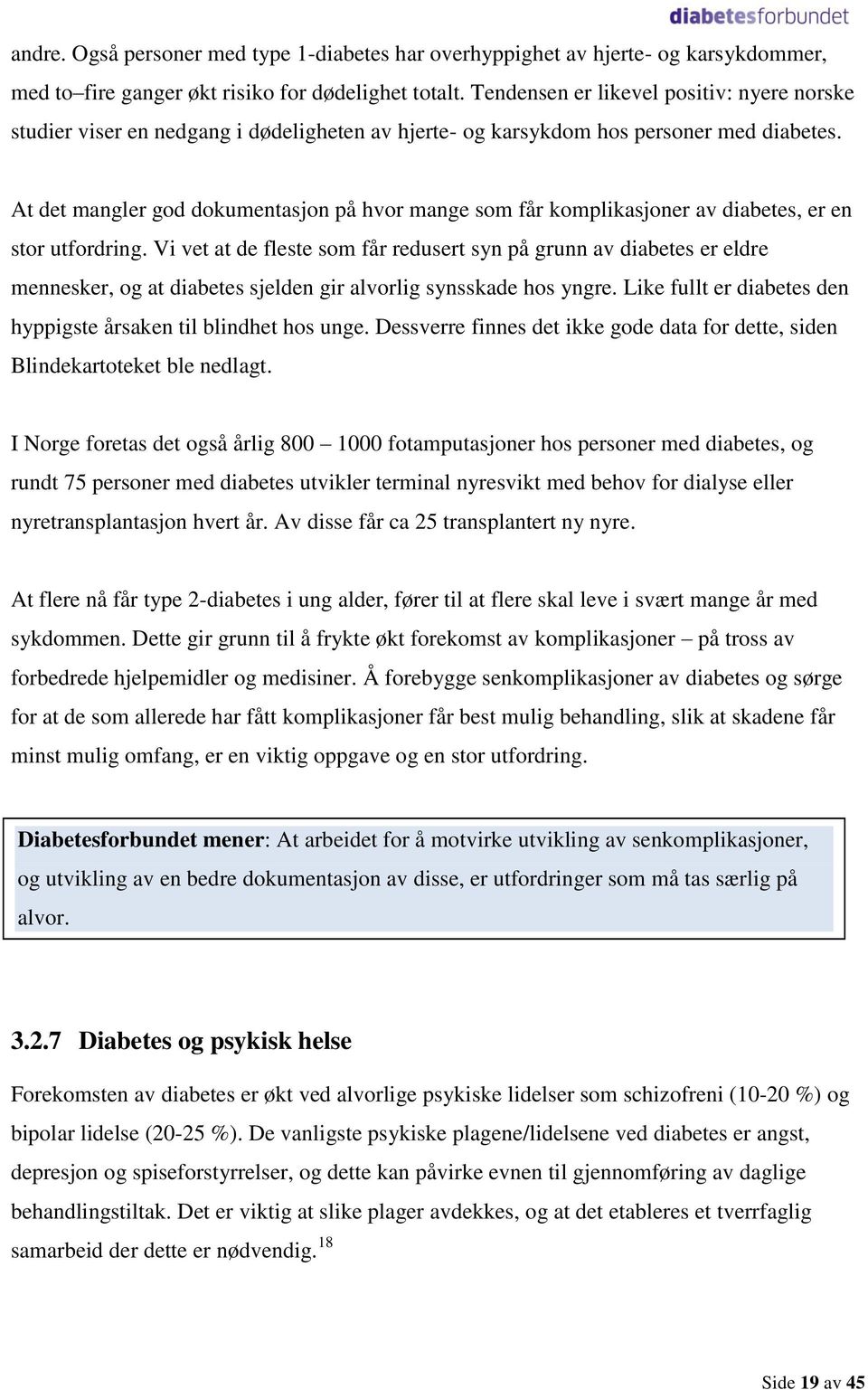 At det mangler god dokumentasjon på hvor mange som får komplikasjoner av diabetes, er en stor utfordring.