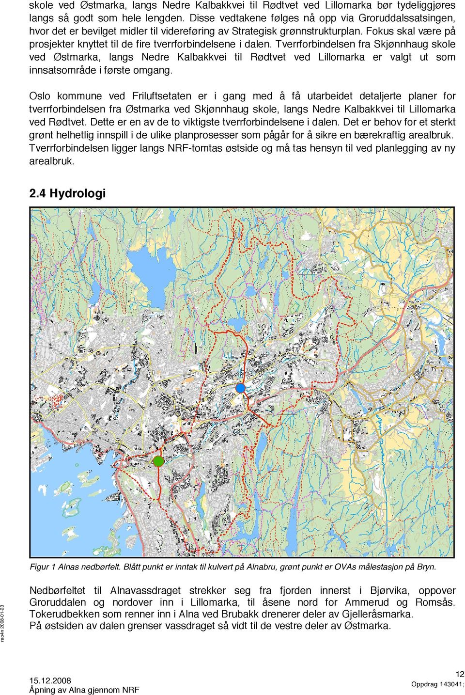 Fokus skal være på prosjekter knyttet til de fire tverrforbindelsene i dalen.