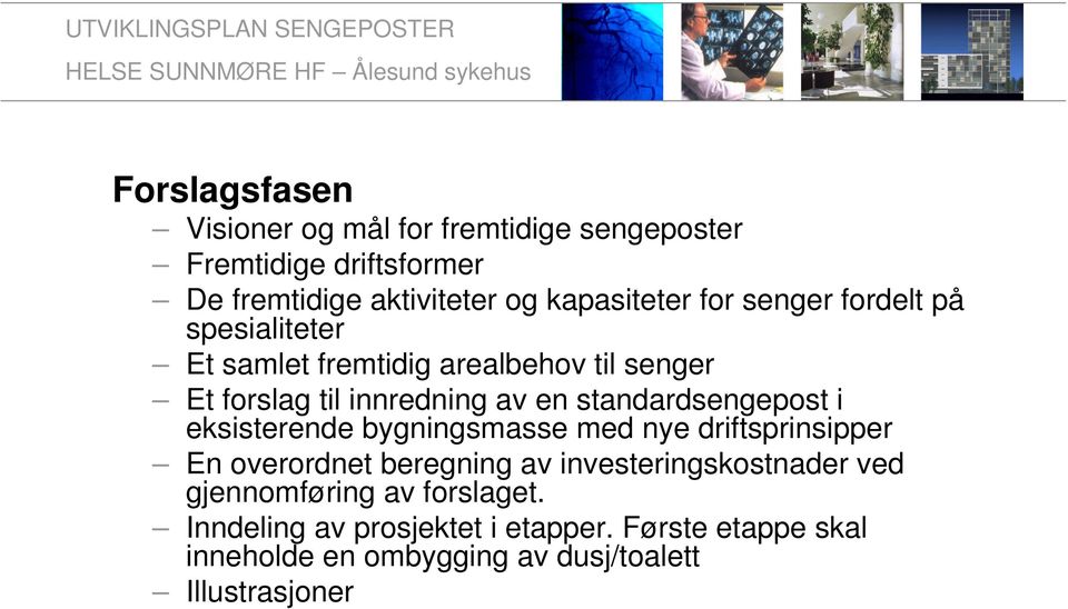 standardsengepost i eksisterende bygningsmasse med nye driftsprinsipper En overordnet beregning av investeringskostnader