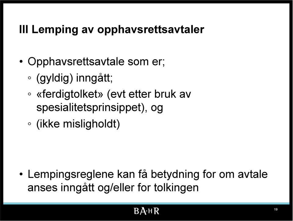 spesialitetsprinsippet), og (ikke misligholdt)