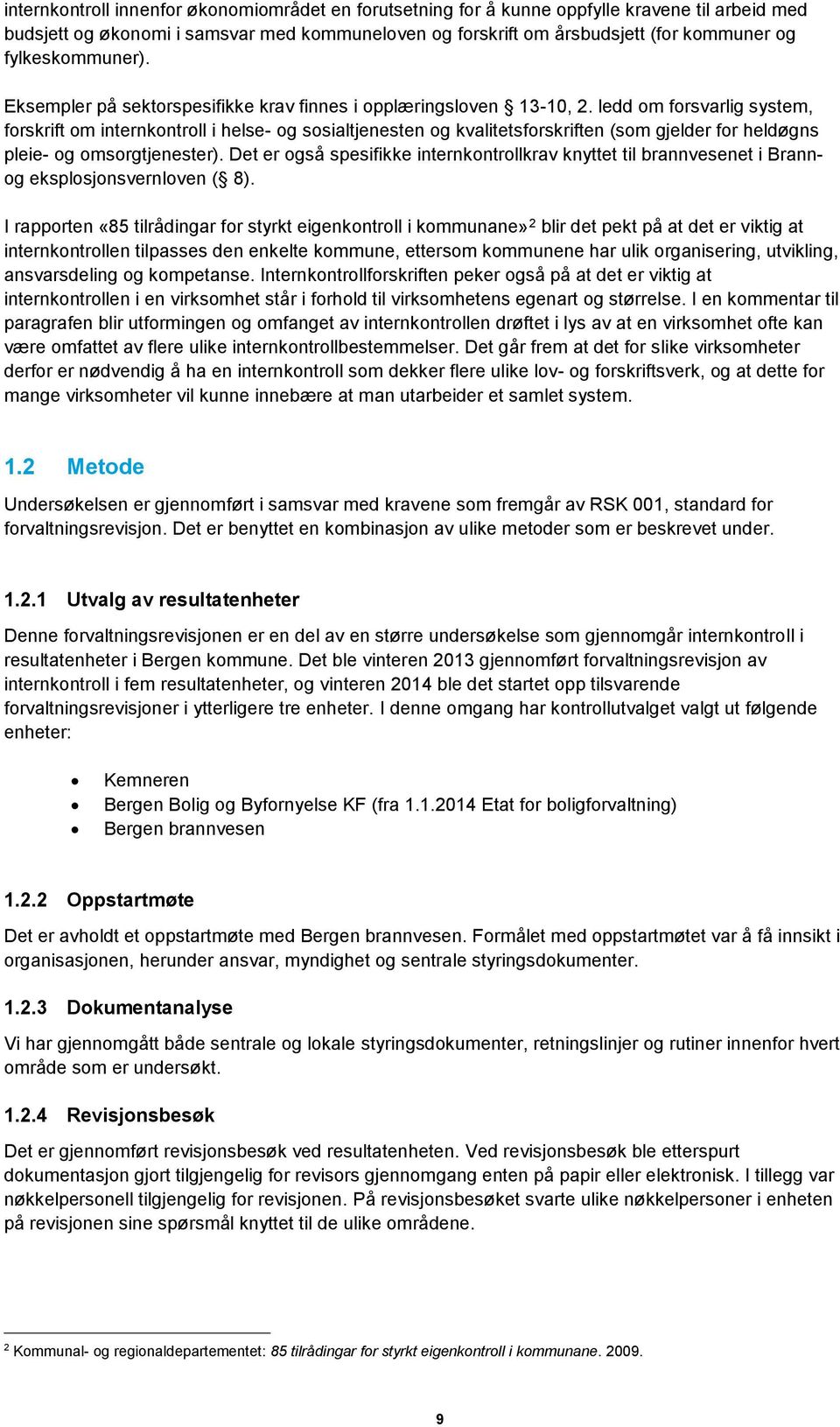 ledd om forsvarlig system, forskrift om internkontroll i helse- og sosialtjenesten og kvalitetsforskriften (som gjelder for heldøgns pleie- og omsorgtjenester).