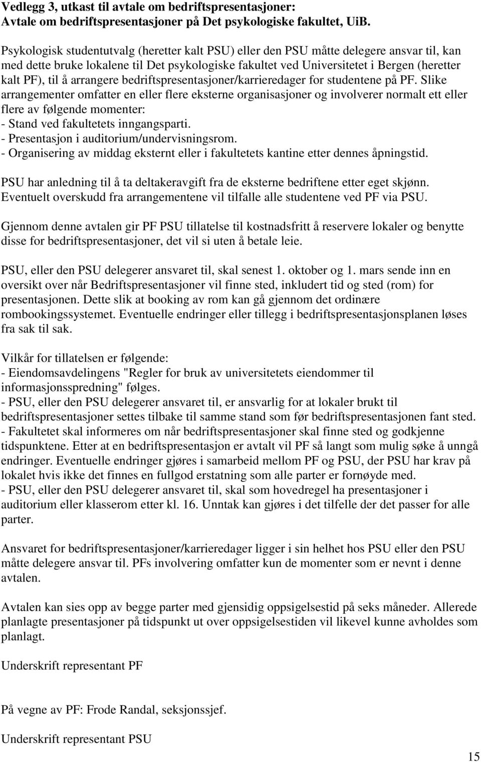 arrangere bedriftspresentasjoner/karrieredager for studentene på PF.