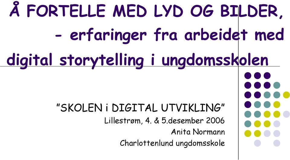 SKOLEN i DIGITAL UTVIKLING Lillestrøm, 4. & 5.