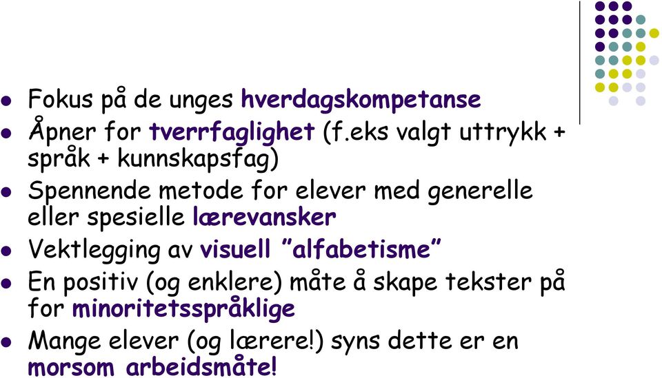 eller spesielle lærevansker Vektlegging av visuell alfabetisme En positiv (og enklere)