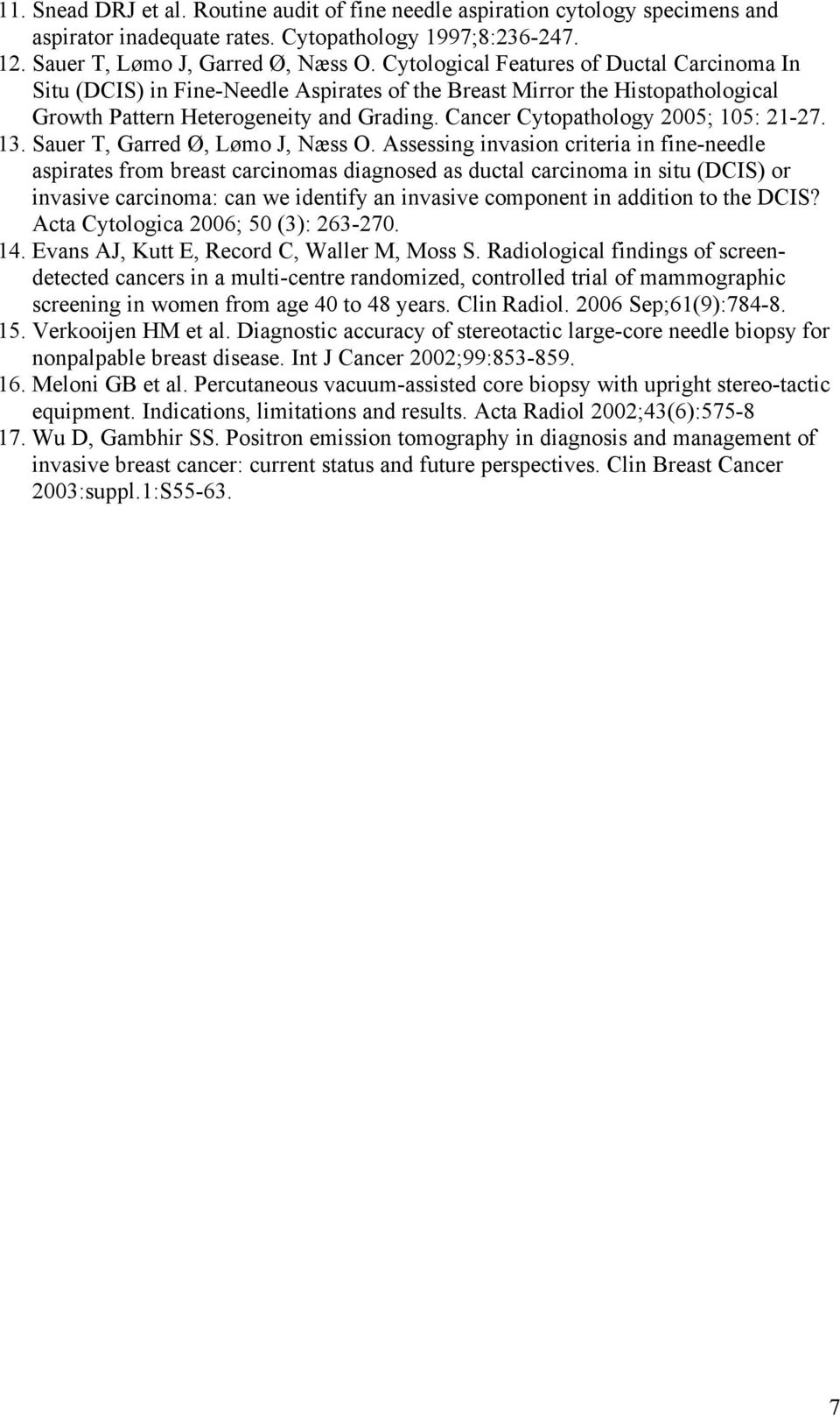 Cancer Cytopathology 2005; 105: 21-27. 13. Sauer T, Garred Ø, Lømo J, Næss O.