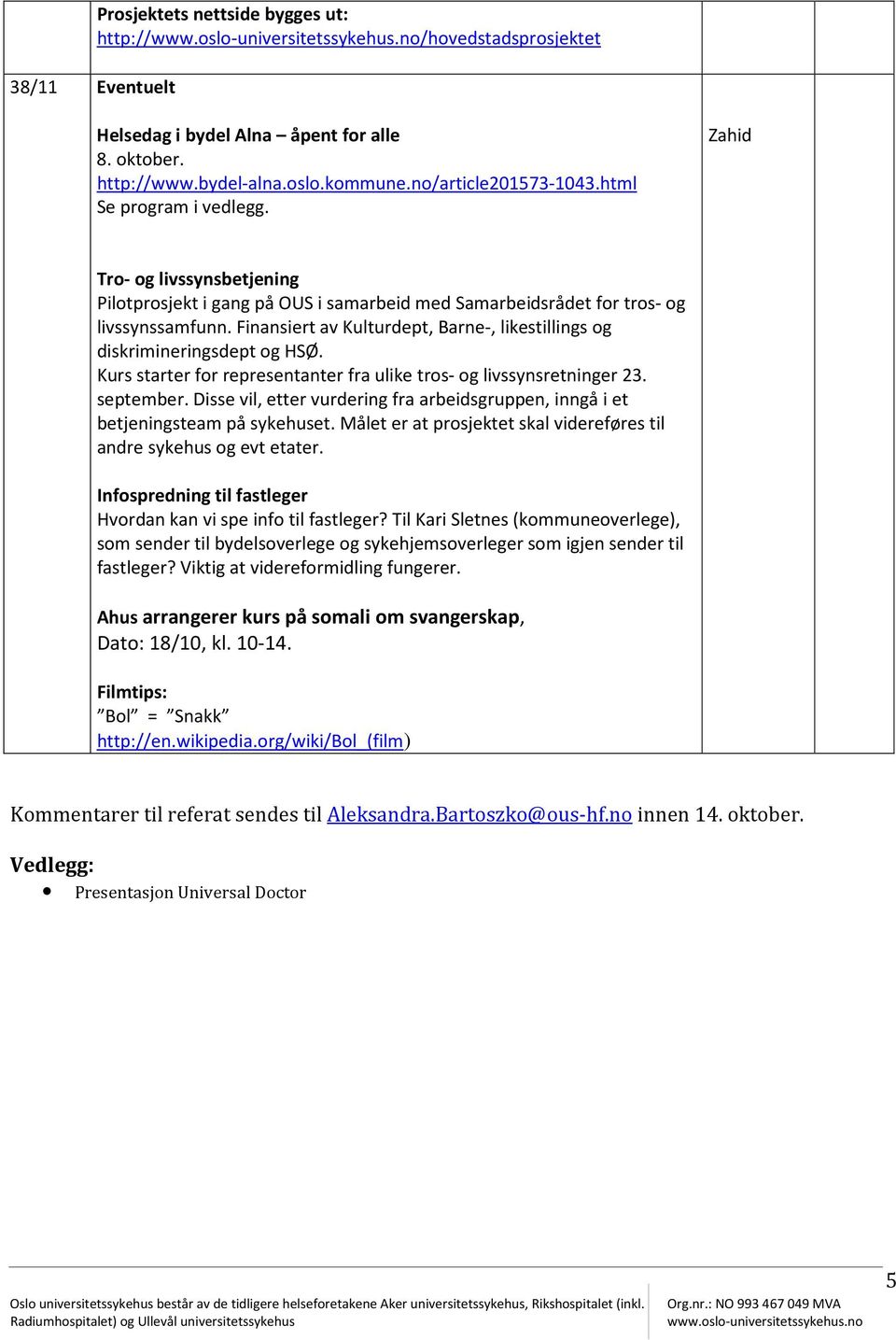 Finansiert av Kulturdept, Barne-, likestillings og diskrimineringsdept og HSØ. Kurs starter for representanter fra ulike tros- og livssynsretninger 23. september.