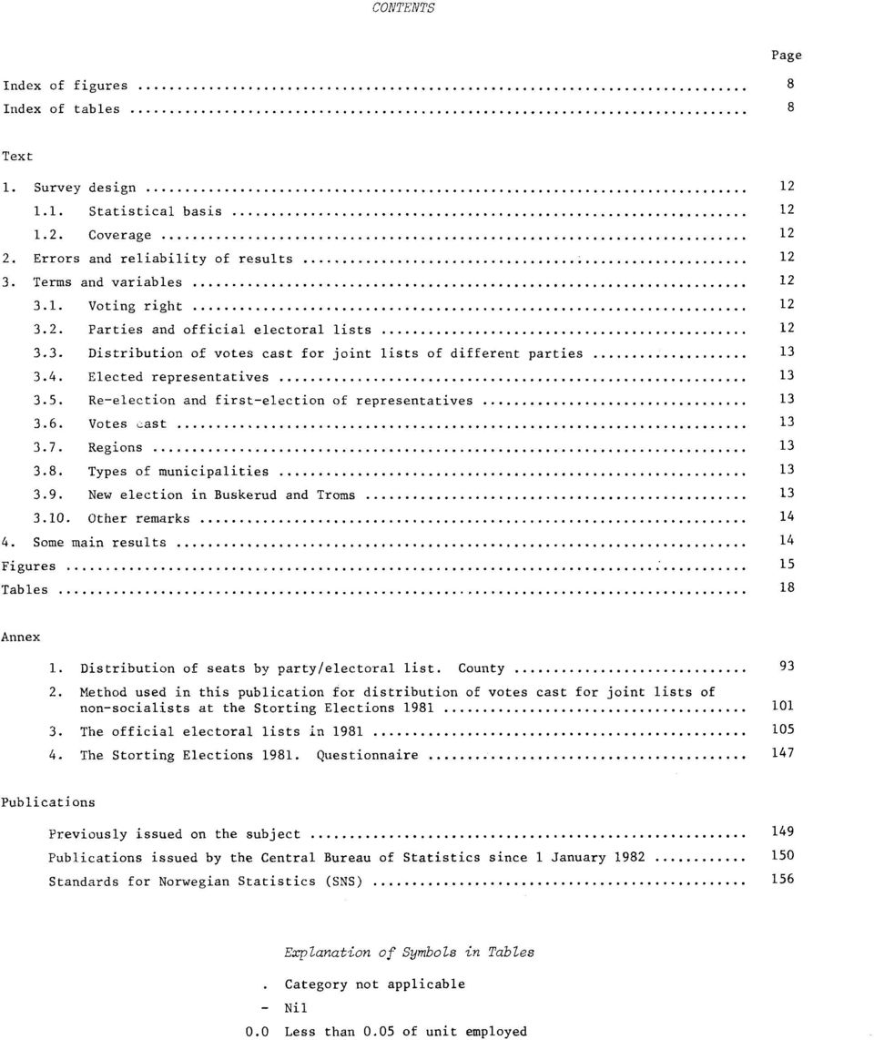 Regions.8. Types of municipalities.9. New election in Buskerud and Troms.0. Other remarks. Some main results Figures Tables 8 Annex. Distribution of seats by party/electoral list. County 9.
