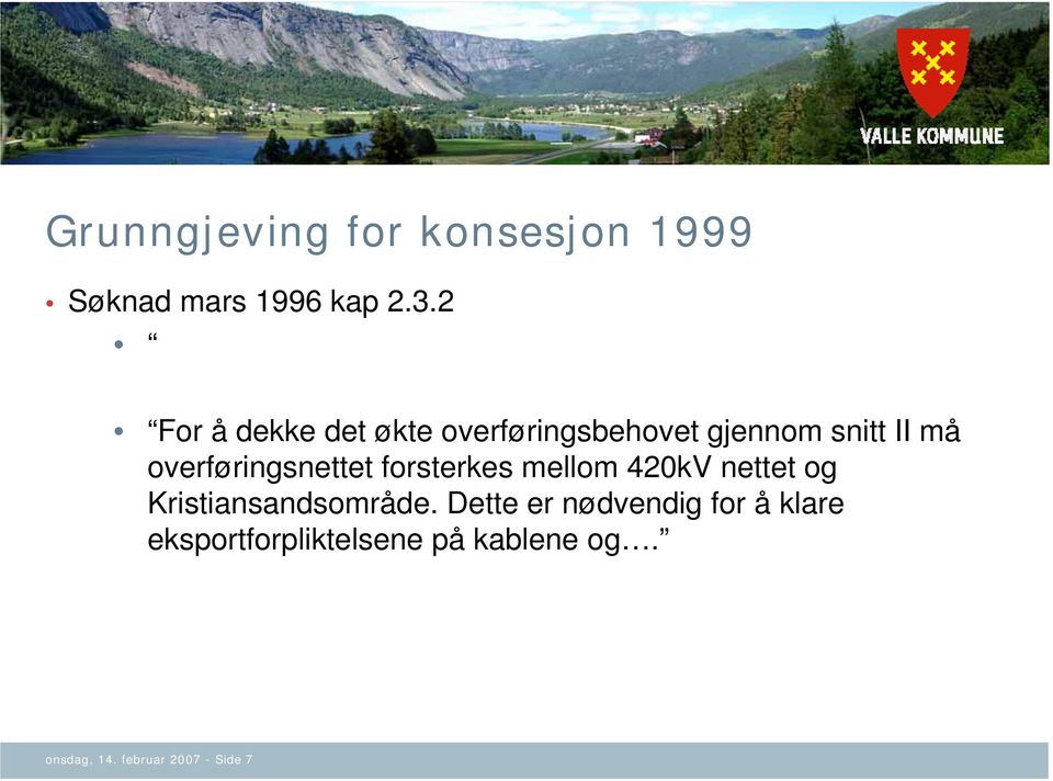 overføringsnettet forsterkes mellom 420kV nettet og Kristiansandsområde.