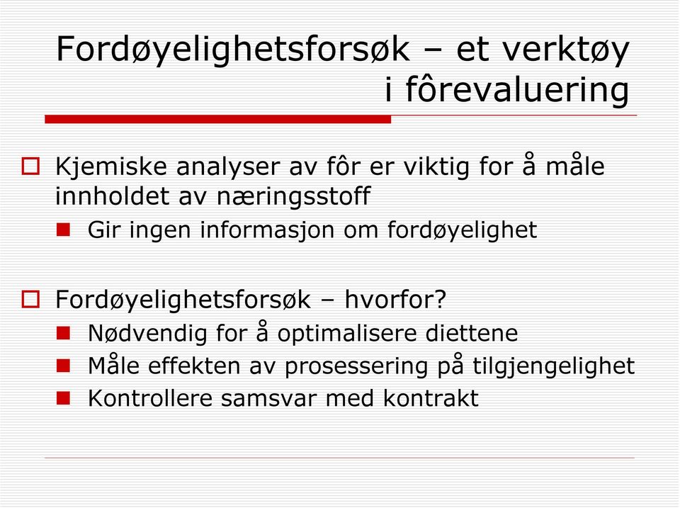 fordøyelighet Fordøyelighetsforsøk hvorfor?