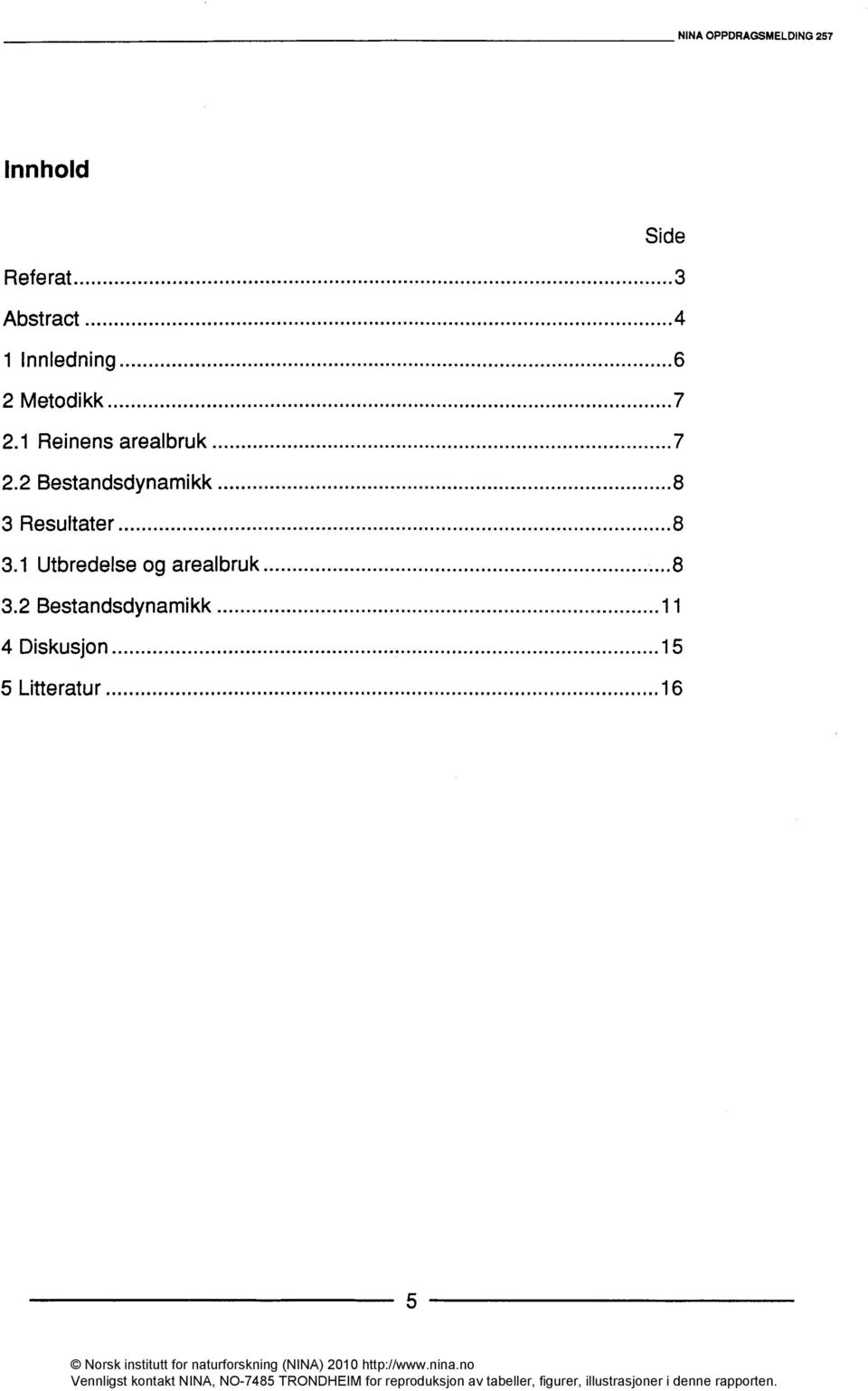 2 Bestandsdynamikk 8 3 Resultater 8 3.