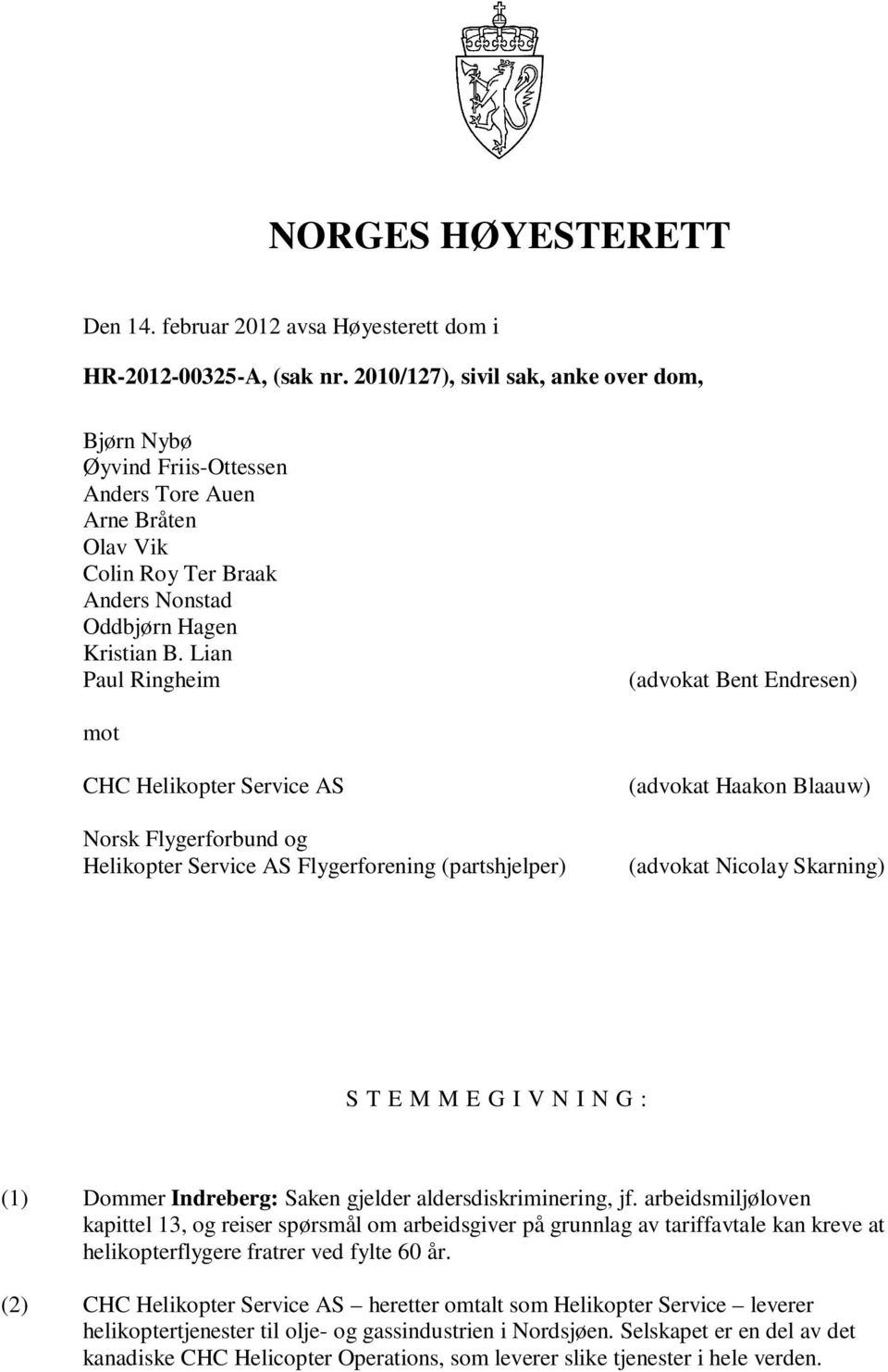 Lian Paul Ringheim (advokat Bent Endresen) mot CHC Helikopter Service AS Norsk Flygerforbund og Helikopter Service AS Flygerforening (partshjelper) (advokat Haakon Blaauw) (advokat Nicolay Skarning)