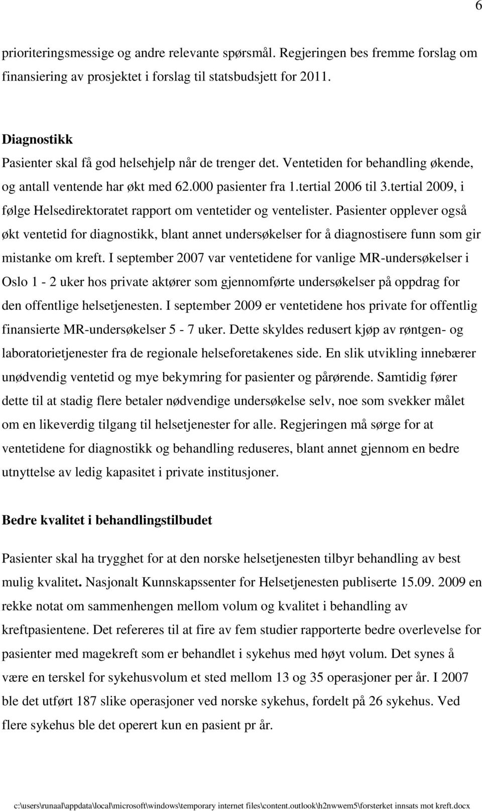 tertial 2009, i følge Helsedirektoratet rapport om ventetider og ventelister.