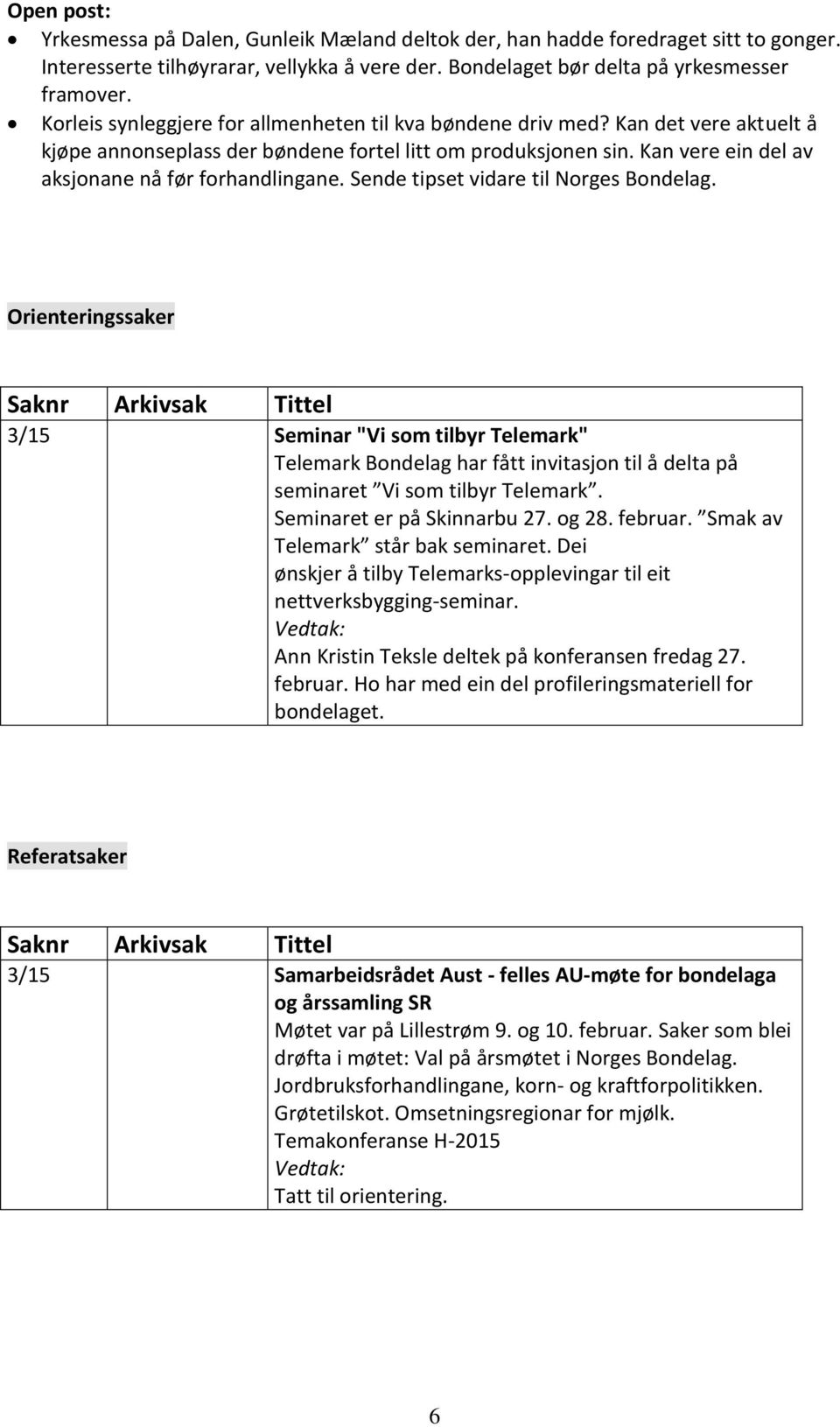 Kan vere ein del av aksjonane nå før forhandlingane. Sende tipset vidare til Norges Bondelag.