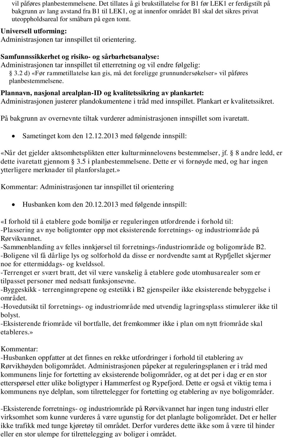 tomt. Universell utforming: Administrasjonen tar innspillet til orientering.