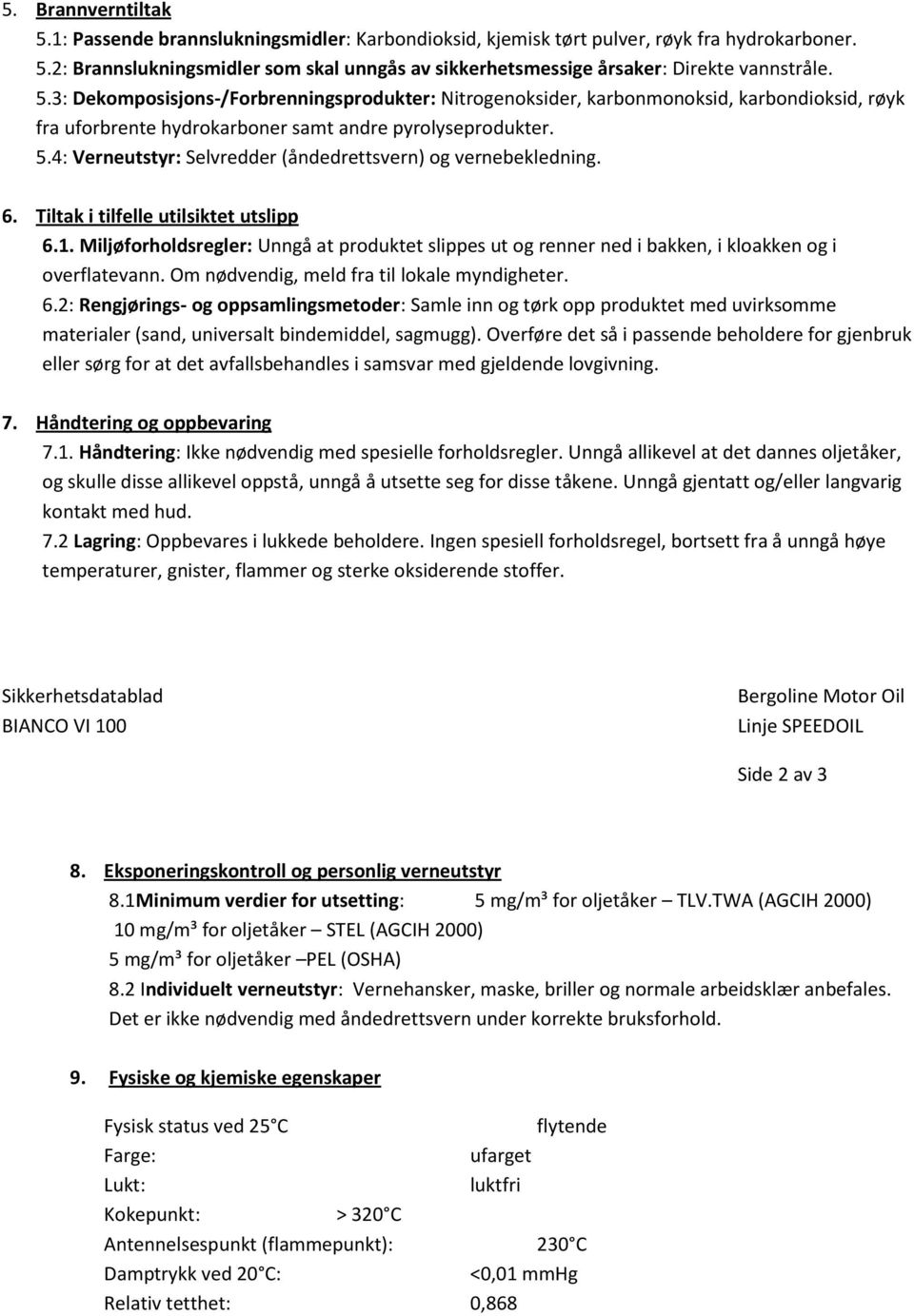 4: Verneutstyr: Selvredder (åndedrettsvern) og vernebekledning. 6. Tiltak i tilfelle utilsiktet utslipp 6.1.