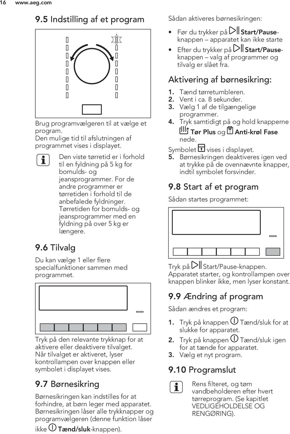 Du kan vælge 1 eller flere specialfunktioner sammen med programmet. Tryk på den relevante trykknap for at aktivere eller deaktivere tilvalget.