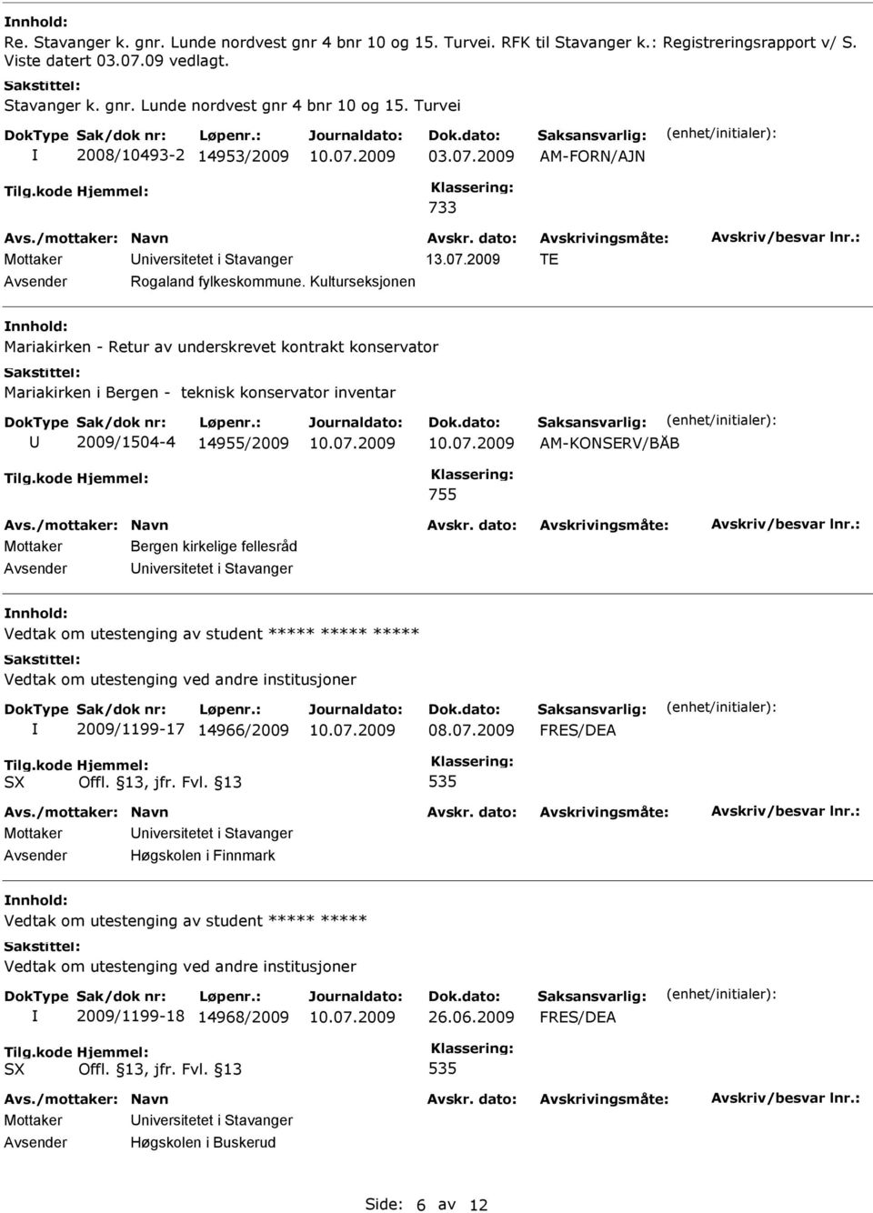 Kulturseksjonen Mariakirken - Retur av underskrevet kontrakt konservator Mariakirken i Bergen - teknisk konservator inventar 2009/1504-4 14955/2009 AM-KONERV/BÅB 755 Mottaker Bergen kirkelige