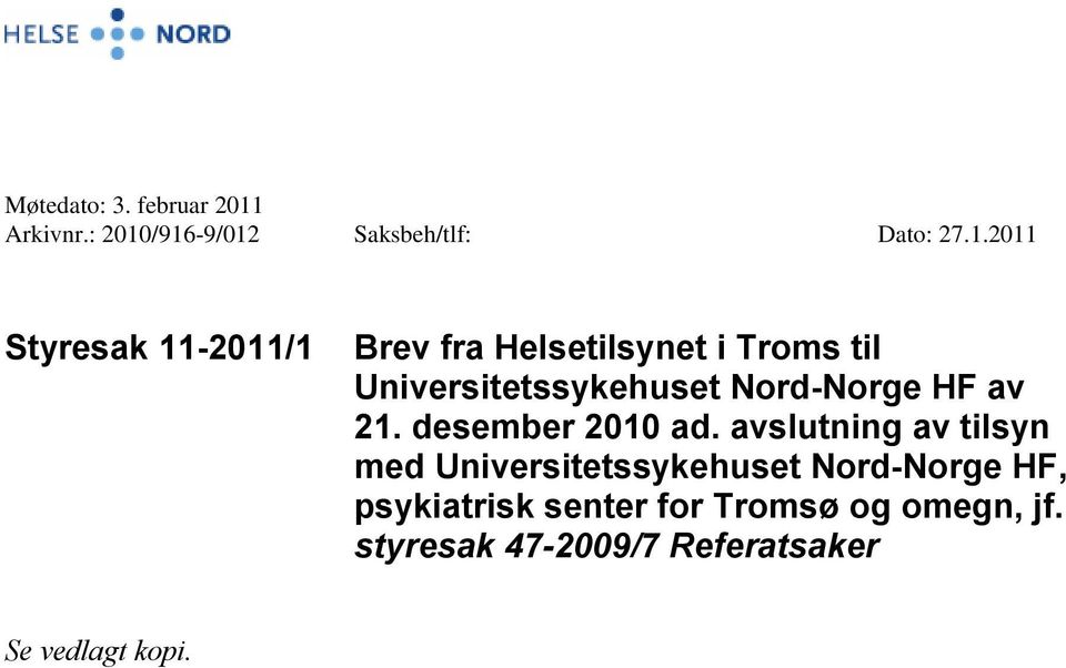 /916-9/012 Saksbeh/tlf: Dato: 27.1.2011 Styresak 11-2011/1 Brev fra Helsetilsynet i