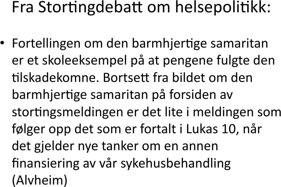 BortseL fra bildet om den barmhjerwge samaritan på forsiden av storwngsmeldingen er det lite