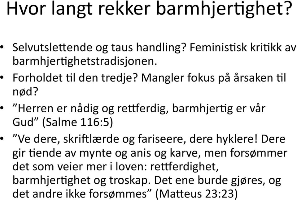 Herren er nådig og reverdig, barmhjerwg er vår Gud (Salme 116:5) Ve dere, skri\lærde og fariseere, dere hyklere!