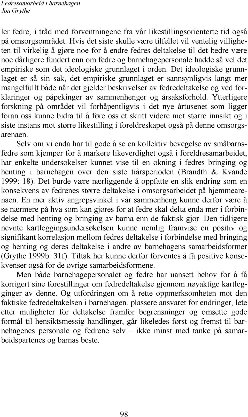 så vel det empiriske som det ideologiske grunnlaget i orden.