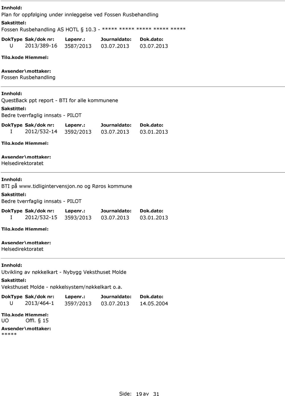 3592/2013 03.01.2013 Helsedirektoratet BT på www.tidligintervensjon.