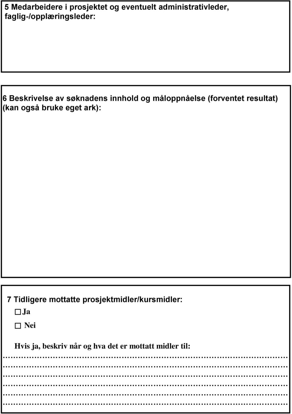 måloppnåelse (forventet resultat) (kan også bruke eget ark): 7 Tidligere