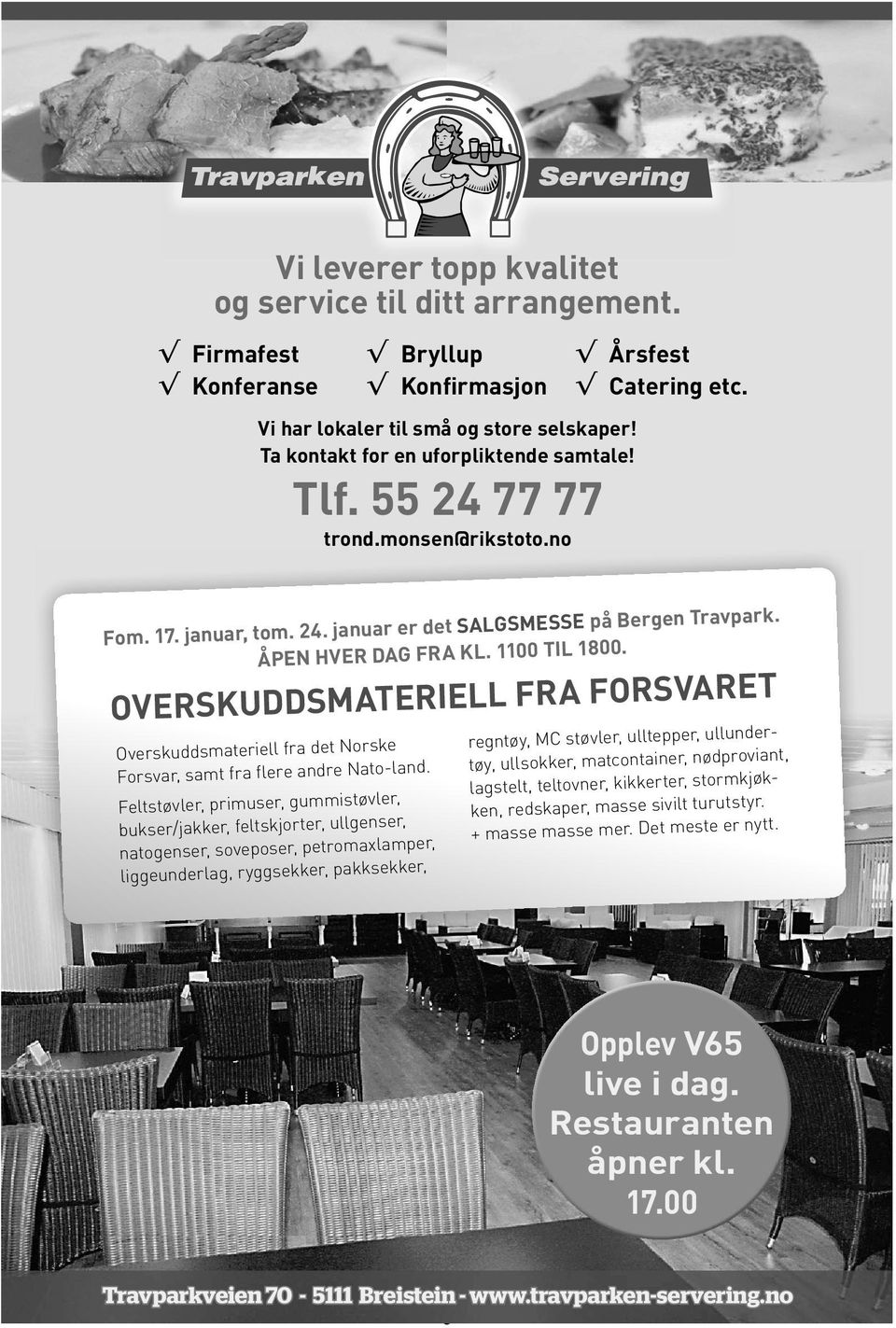 OVERSKUDDSMATERIELL FRA FORSVARET Overskuddsmateriell fra det Norske Forsvar, samt fra flere andre Nato-land.