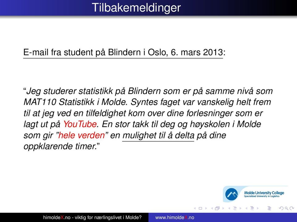 Syntes faget var vanskelig helt frem til at jeg ved en tilfeldighet kom over dine forlesninger