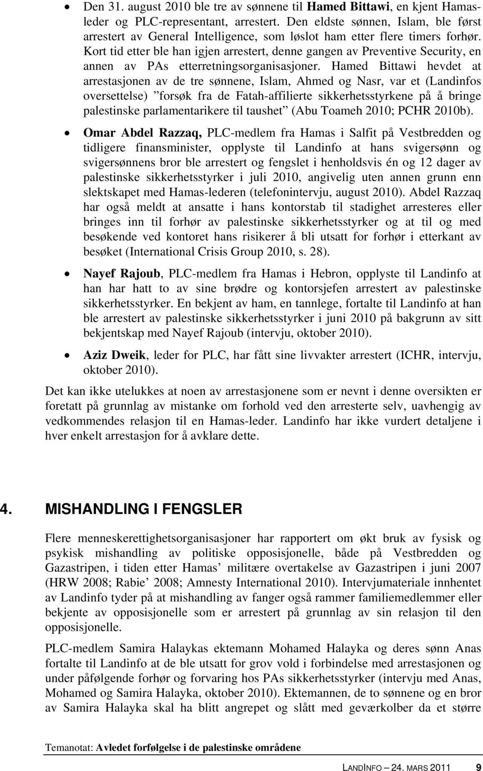 Kort tid etter ble han igjen arrestert, denne gangen av Preventive Security, en annen av PAs etterretningsorganisasjoner.