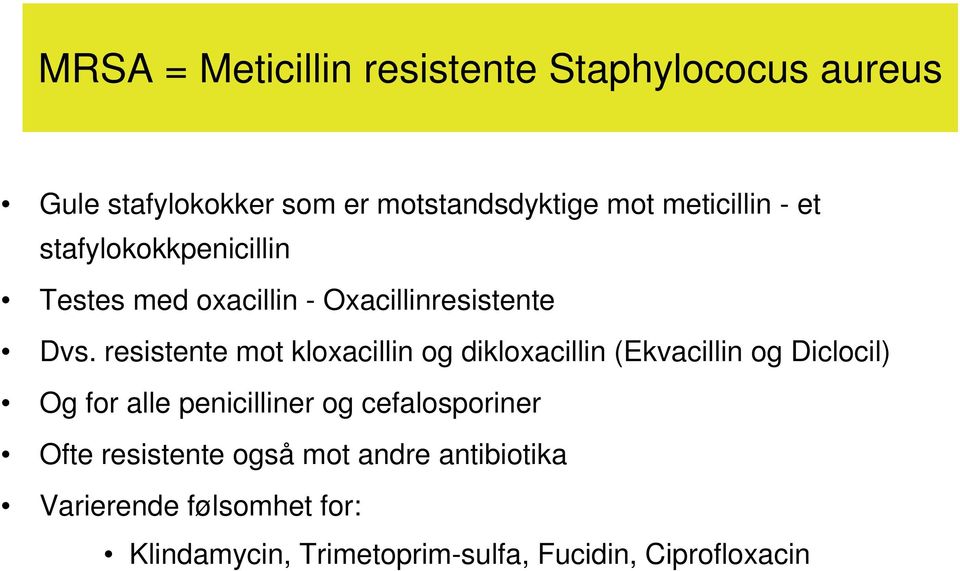 resistente mot kloxacillin og dikloxacillin (Ekvacillin og Diclocil) Og for alle penicilliner og