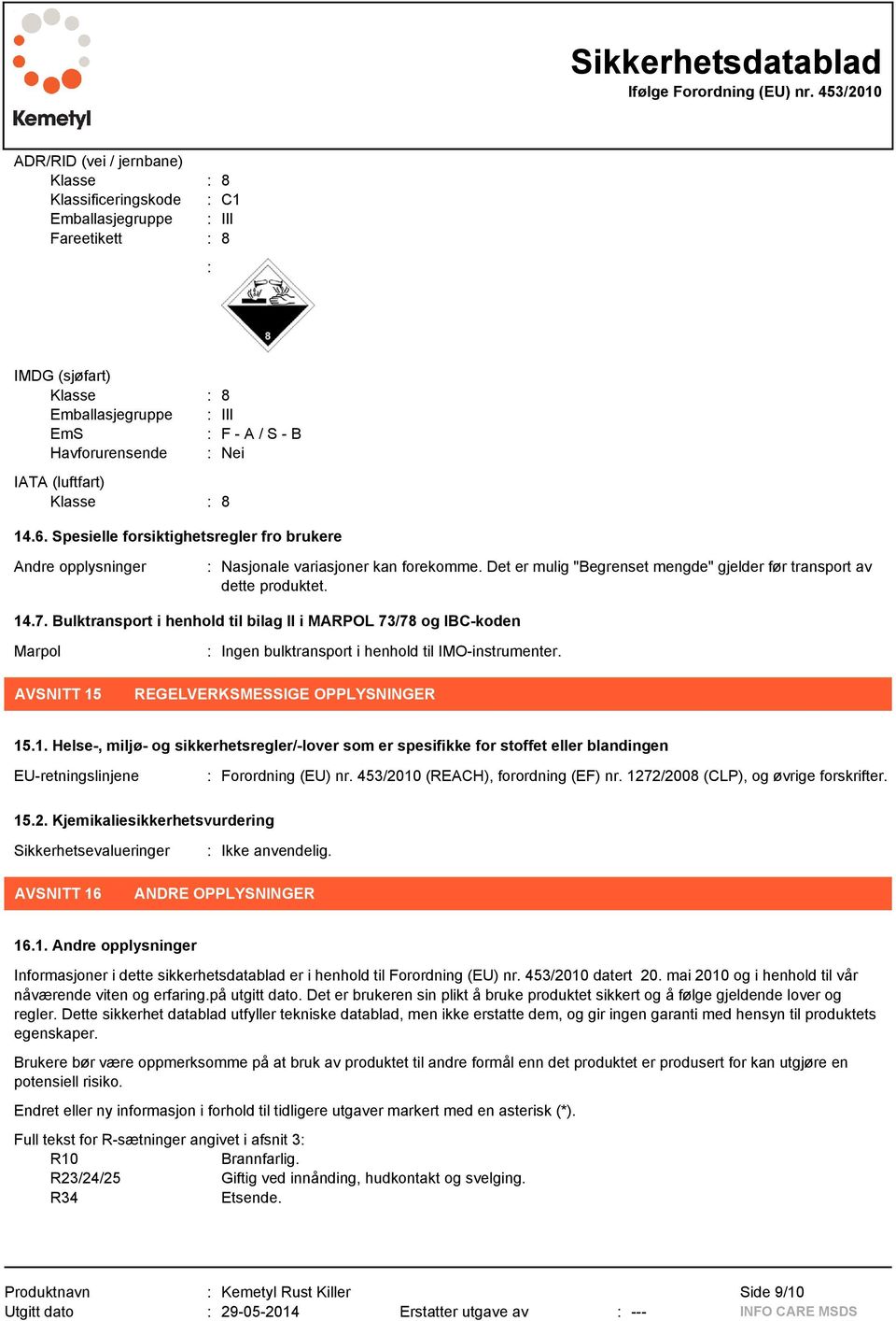 Det er mulig "Begrenset mengde" gjelder før transport av dette produktet. 14.7.