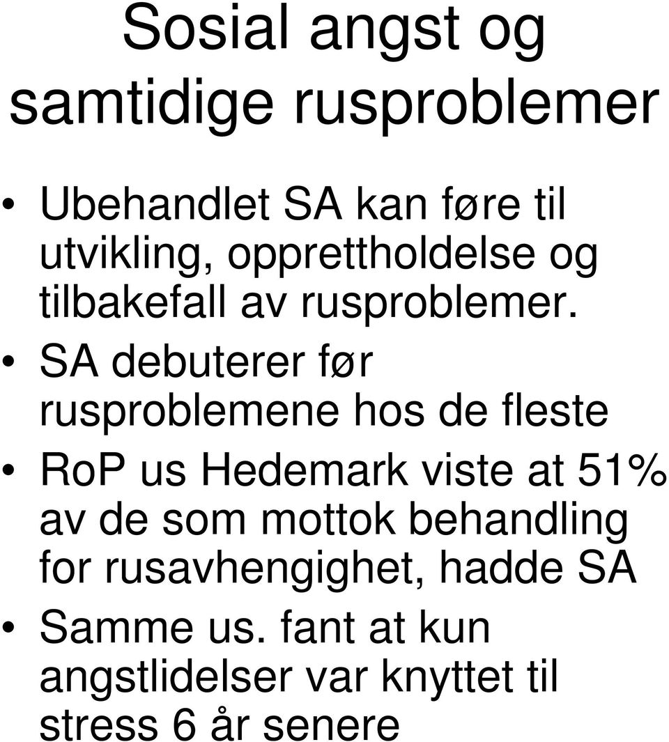 SA debuterer før rusproblemene hos de fleste RoP us Hedemark viste at 51% av de