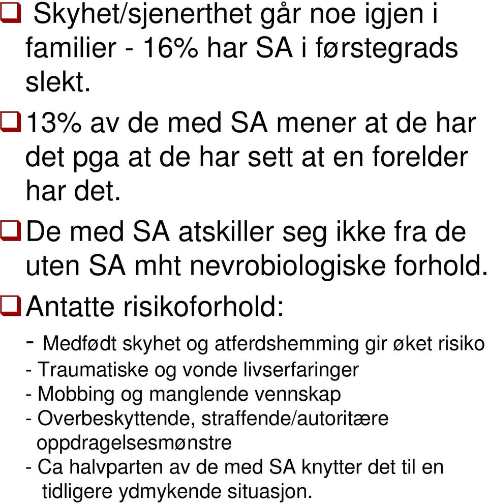 De med SA atskiller seg ikke fra de uten SA mht nevrobiologiske forhold.