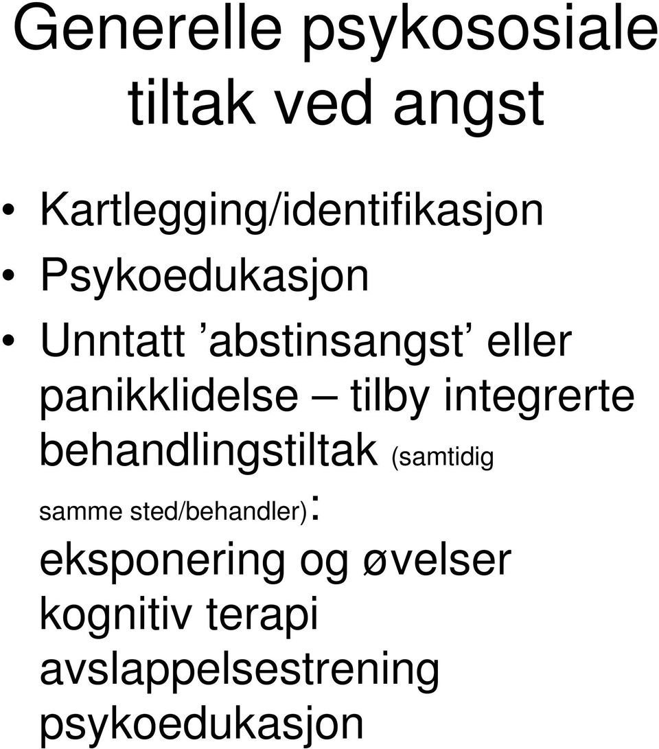 integrerte behandlingstiltak (samtidig samme sted/behandler) :