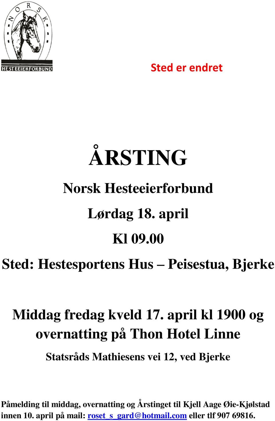 april kl 1900 og overnatting på Thon Hotel Linne Statsråds Mathiesens vei 12, ved Bjerke