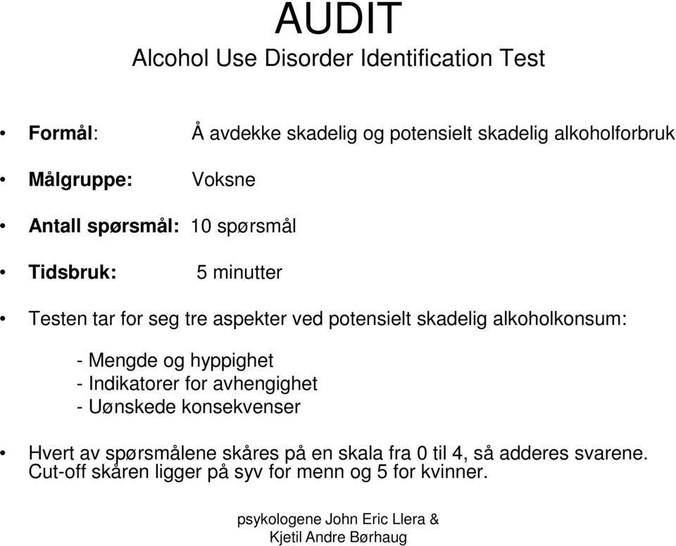 potensielt skadelig alkoholkonsum: - Mengde og hyppighet - Indikatorer for avhengighet - Uønskede konsekvenser