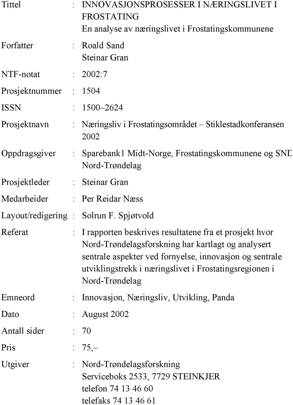 Gran : Per Reidar Næss Layout/redigering : Solrun F.