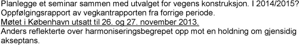 Oppfølgingsrapport av vegkantrapporten fra forrige periode.