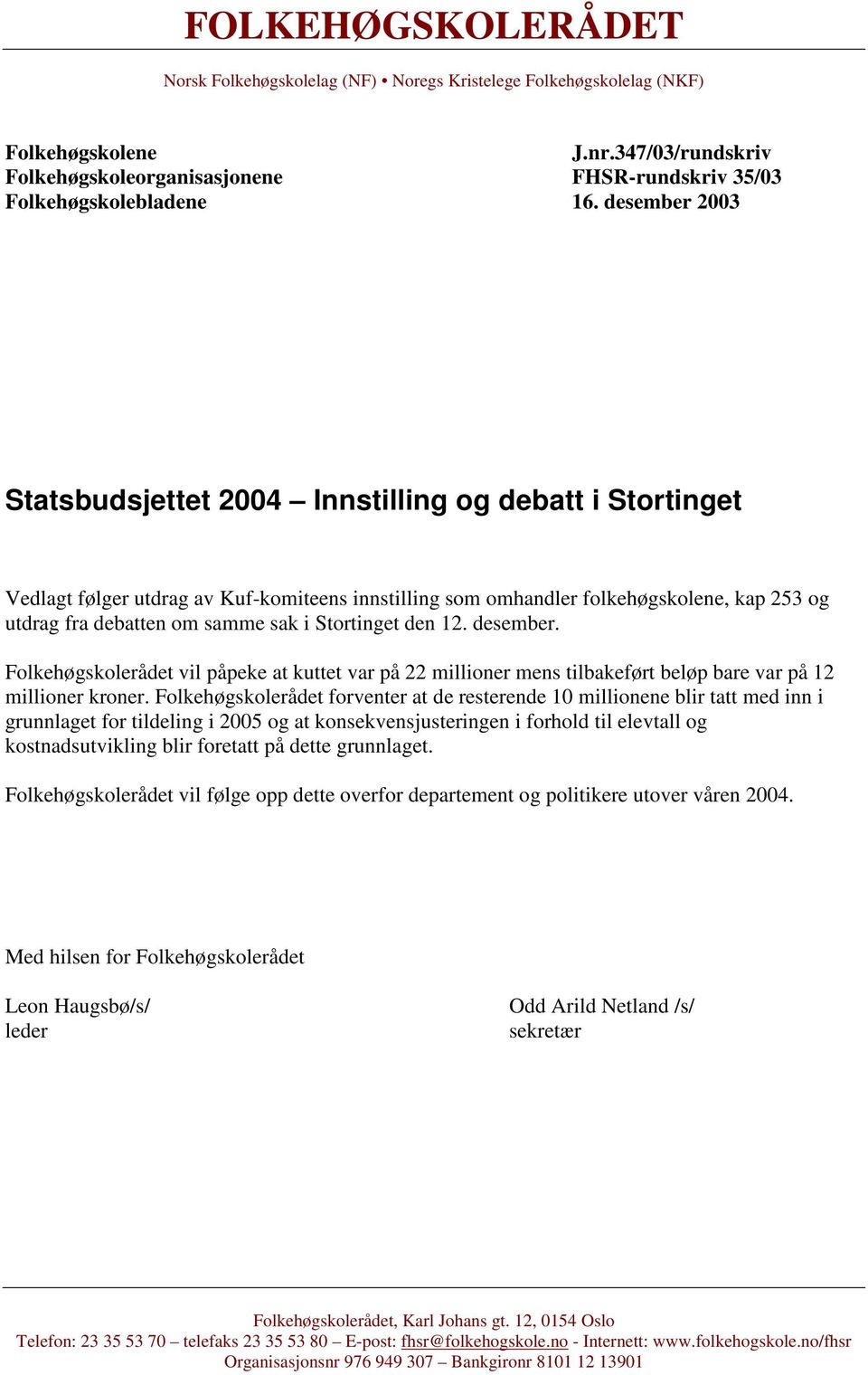 Stortinget den 12. desember. Folkehøgskolerådet vil påpeke at kuttet var på 22 millioner mens tilbakeført beløp bare var på 12 millioner kroner.