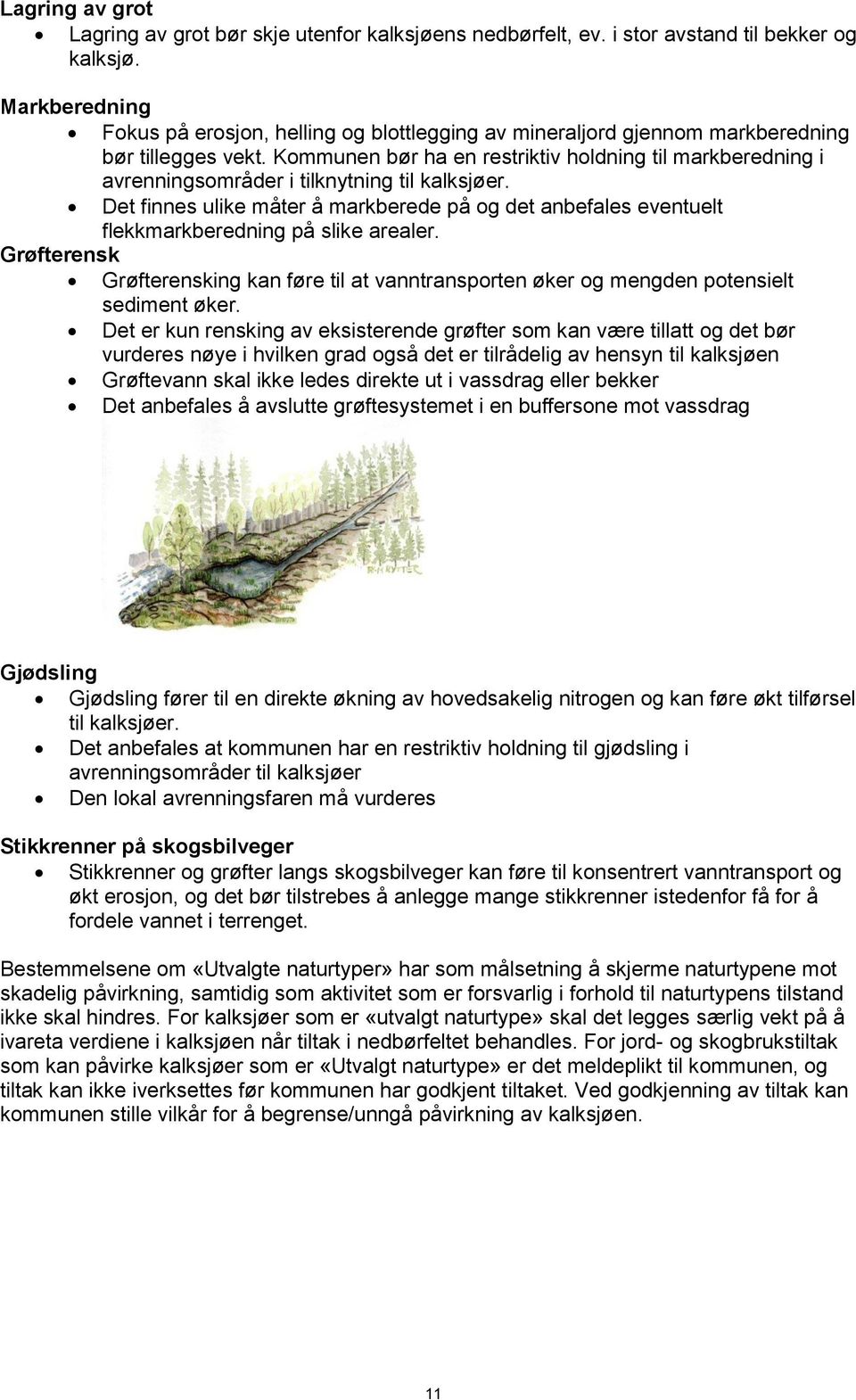 Kommunen bør ha en restriktiv holdning til markberedning i avrenningsområder i tilknytning til kalksjøer.