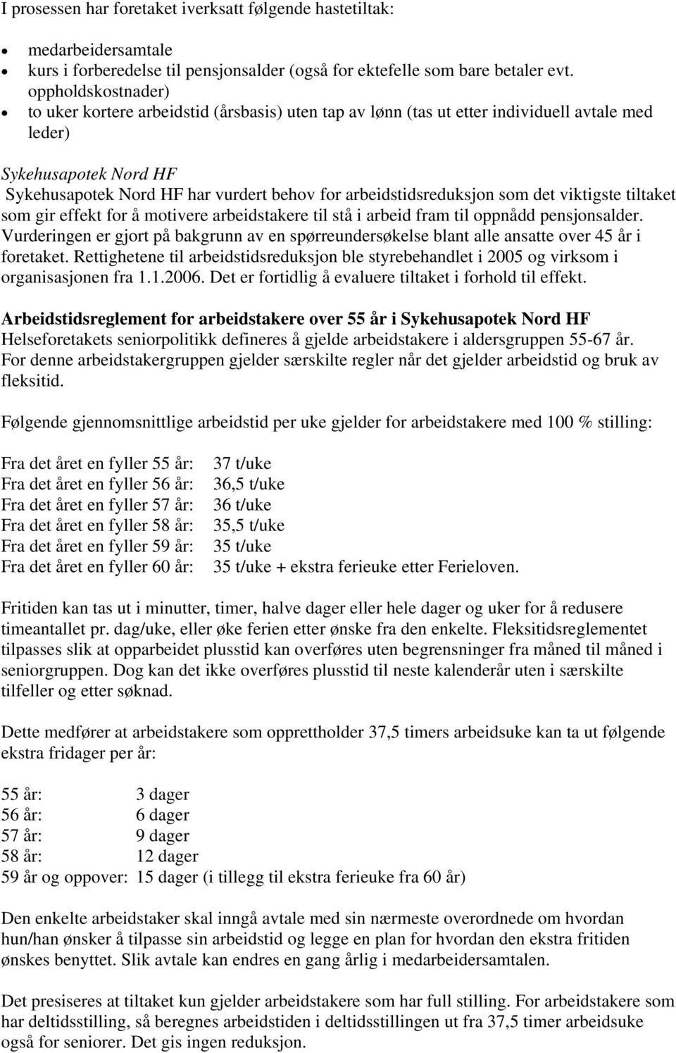 arbeidstidsreduksjon som det viktigste tiltaket som gir effekt for å motivere arbeidstakere til stå i arbeid fram til oppnådd pensjonsalder.