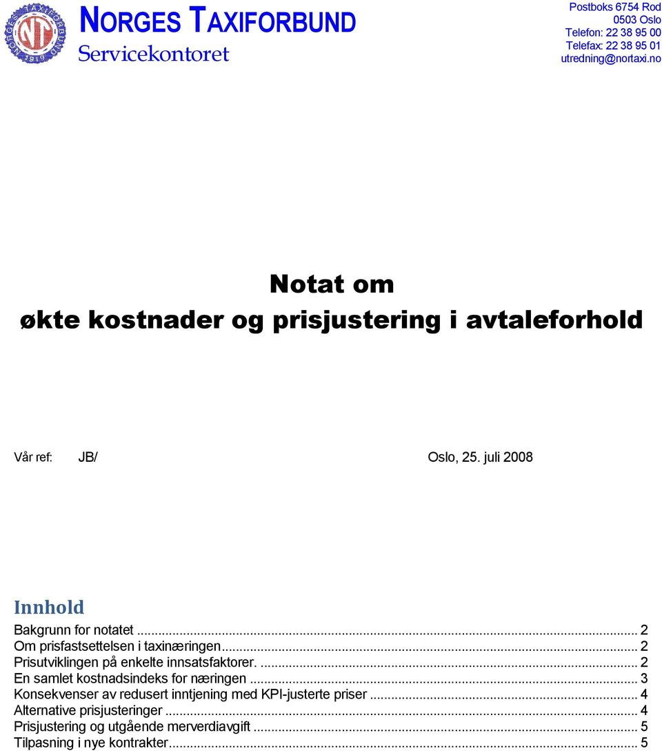 .. 2 Om prisfastsettelsen i taxinæringen... 2 Prisutviklingen på enkelte innsatsfaktorer.... 2 En samlet kostnadsindeks for næringen.