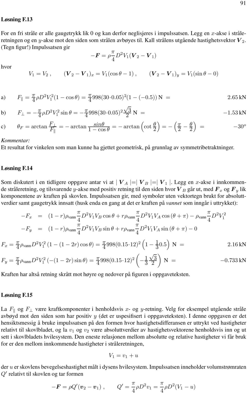 65 kn b F = 4 ρd V sinθ = 3 4 99830 0.05 N =.