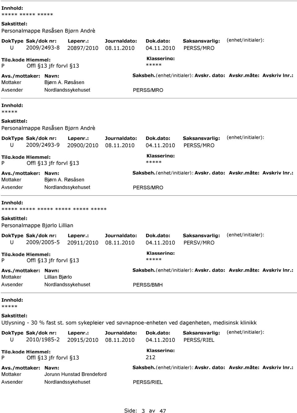 Røsåsen ERSS/MRO ersonalmappe Bjørlo Lillian 2009/2005-5 20911/2010 ERSV/MRO Mottaker Lillian Bjørlo ERSS/BMH tlysning