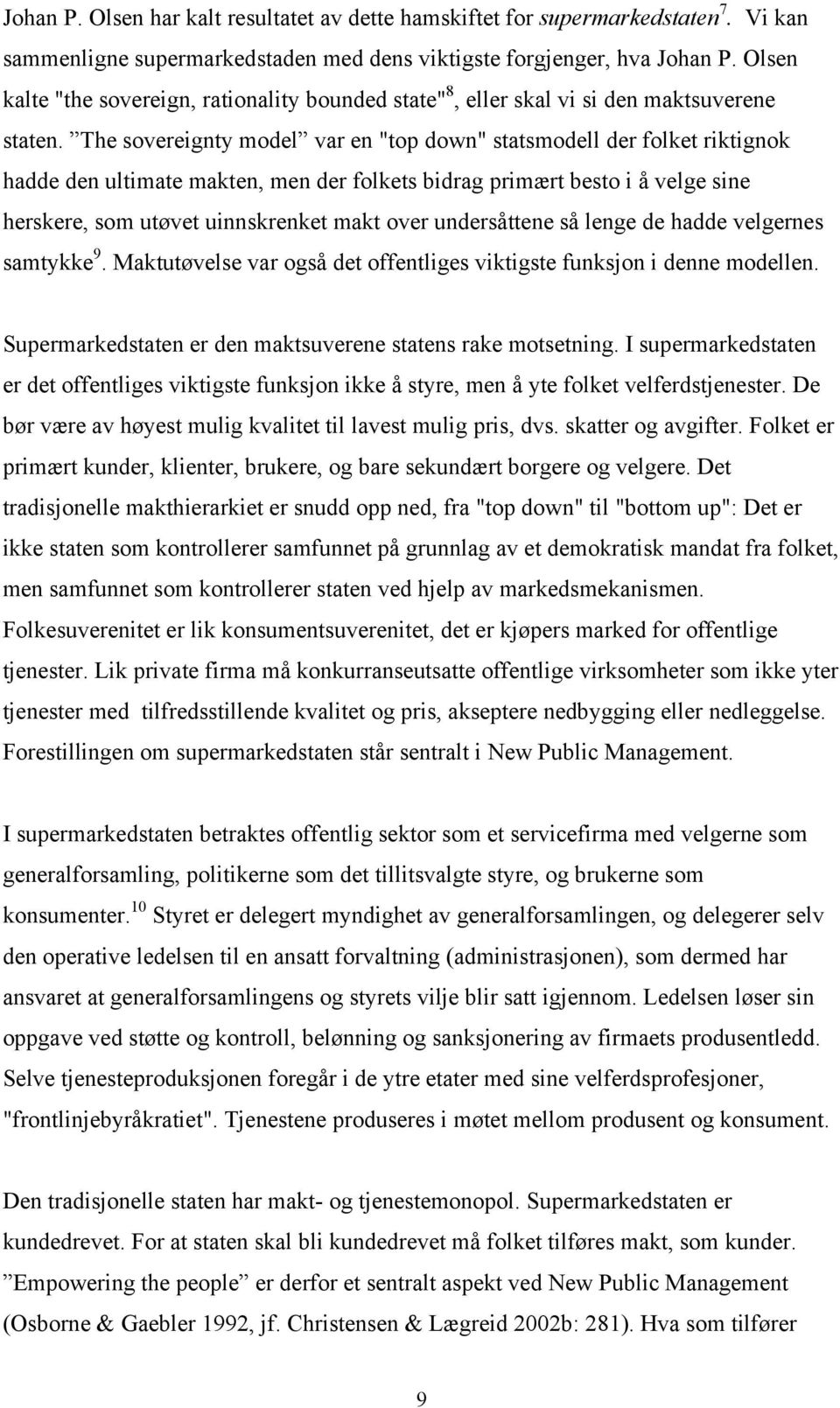 The sovereignty model var en "top down" statsmodell der folket riktignok hadde den ultimate makten, men der folkets bidrag primært besto i å velge sine herskere, som utøvet uinnskrenket makt over