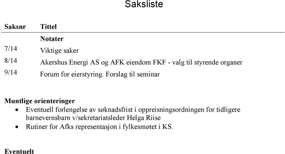 Forslag til seminar Muntlige orienteringer Eventuell forlengelse av søknadsfrist i